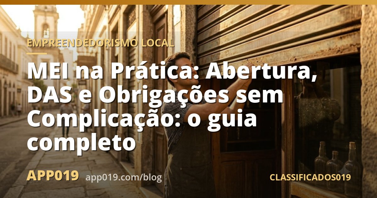 MEI na Prática: Abertura, DAS e Obrigações sem Complicação: o guia completo