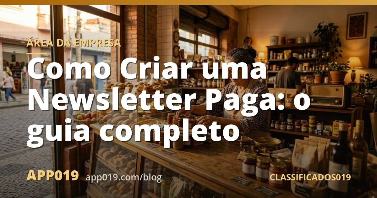 Como Criar uma Newsletter Paga: o guia completo