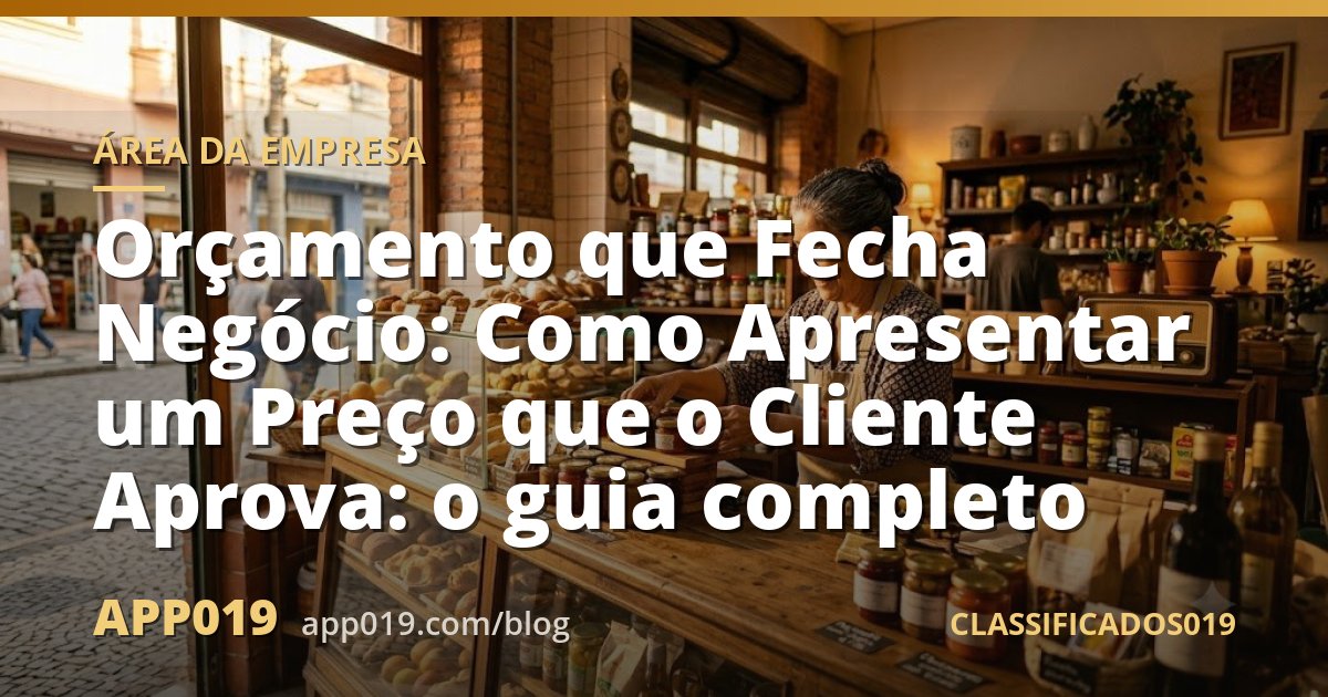 Orçamento que Fecha Negócio: Como Apresentar um Preço que o Cliente Aprova: o guia completo