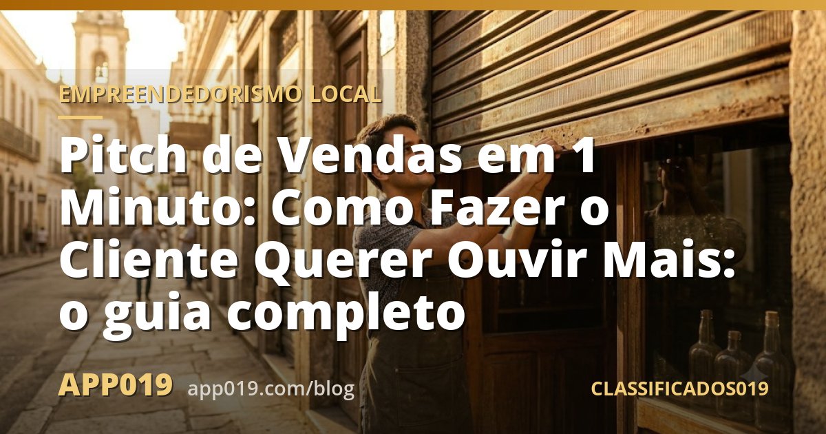 Pitch de Vendas em 1 Minuto: Como Fazer o Cliente Querer Ouvir Mais: o guia completo