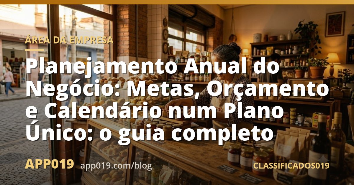 Planejamento Anual do Negócio: Metas, Orçamento e Calendário num Plano Único: o guia completo