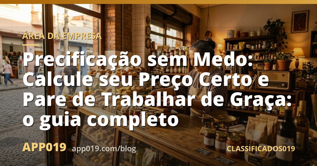 Precificação sem Medo: Calcule seu Preço Certo e Pare de Trabalhar de Graça: o guia completo