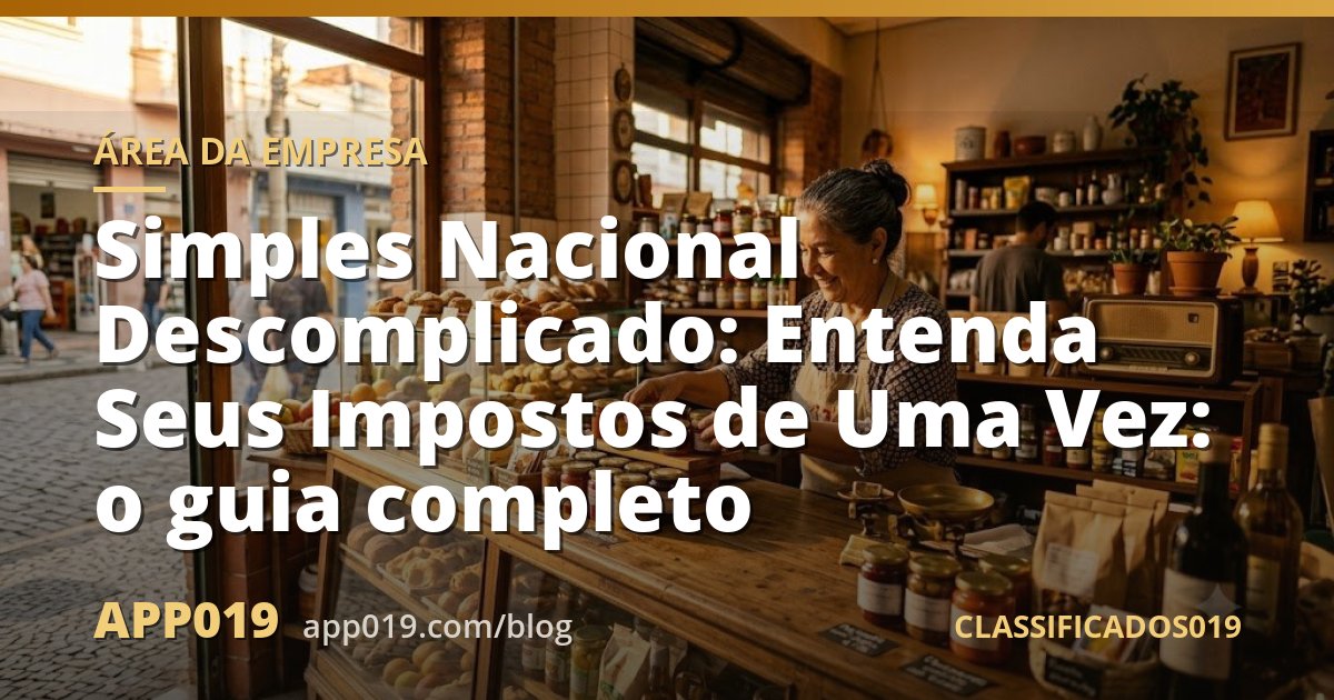 Simples Nacional Descomplicado: Entenda Seus Impostos de Uma Vez: o guia completo