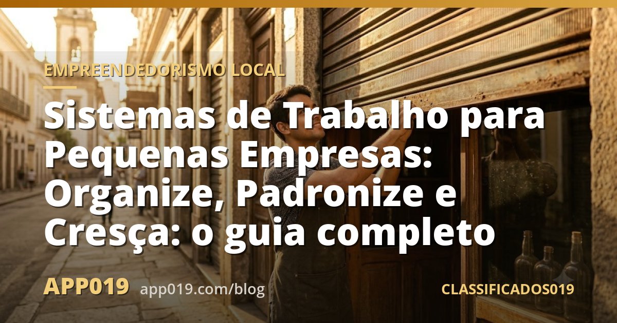 Sistemas de Trabalho para Pequenas Empresas: Organize, Padronize e Cresça: o guia completo