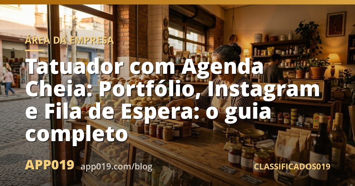 Tatuador com Agenda Cheia: Portfólio, Instagram e Fila de Espera: o guia completo