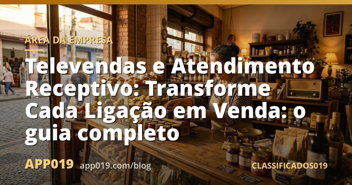 Televendas e Atendimento Receptivo: Transforme Cada Ligação em Venda: o guia completo