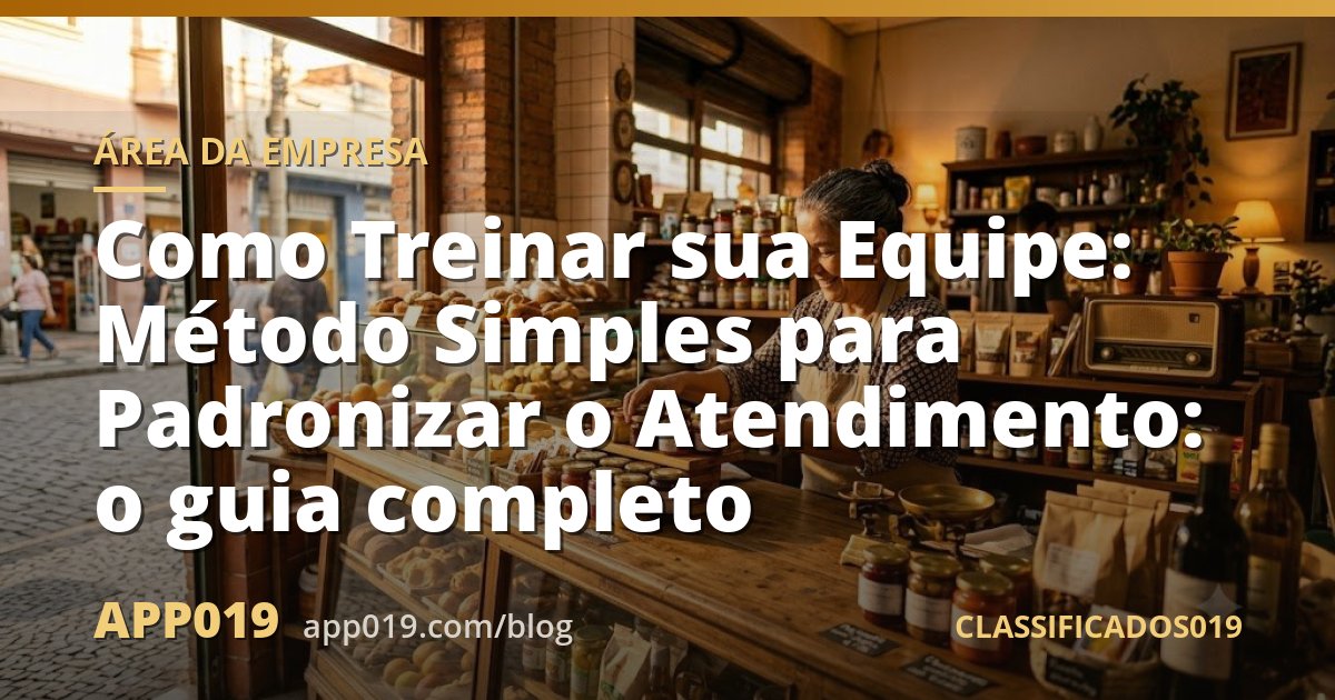 Como Treinar sua Equipe: Método Simples para Padronizar o Atendimento: o guia completo