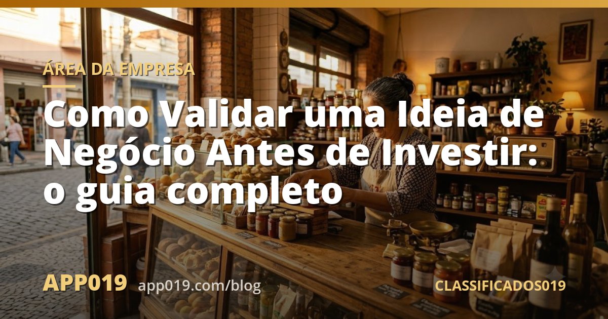 Como Validar uma Ideia de Negócio Antes de Investir: o guia completo