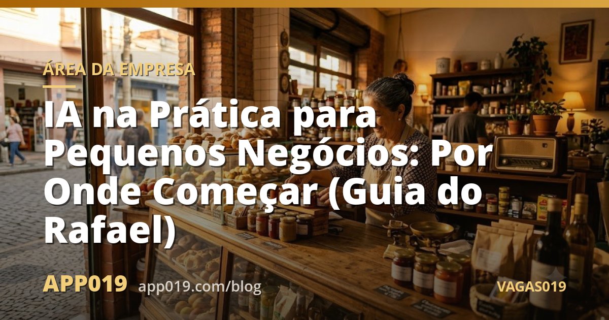 IA na Prática para Pequenos Negócios: Por Onde Começar (Guia do Rafael)