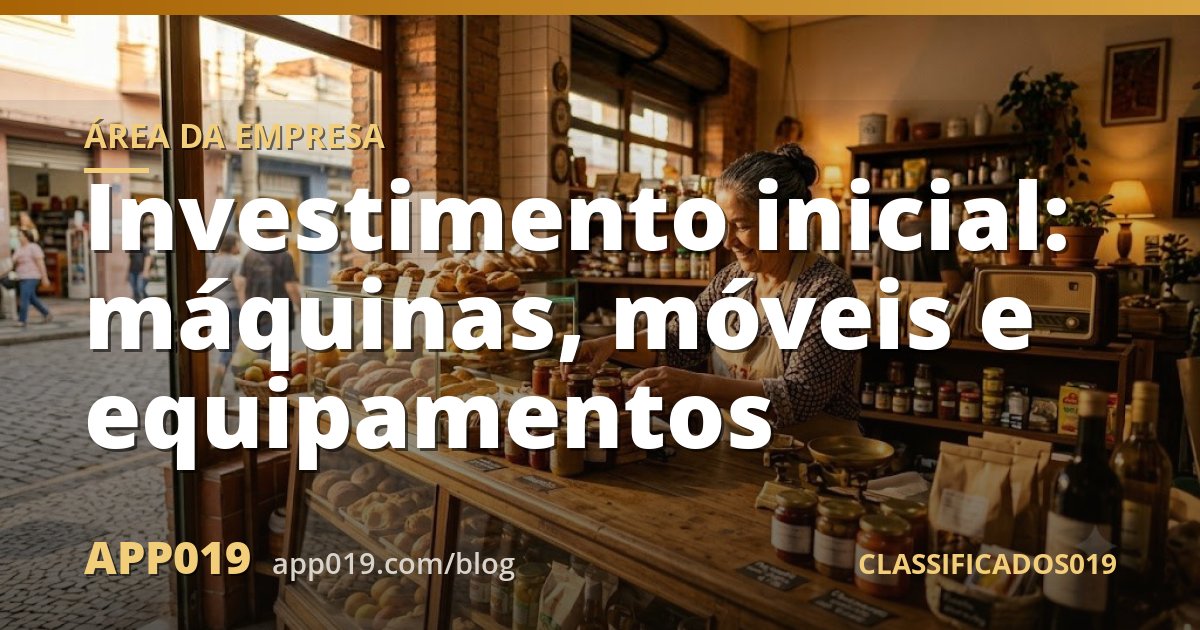 Investimento inicial: máquinas, móveis e equipamentos