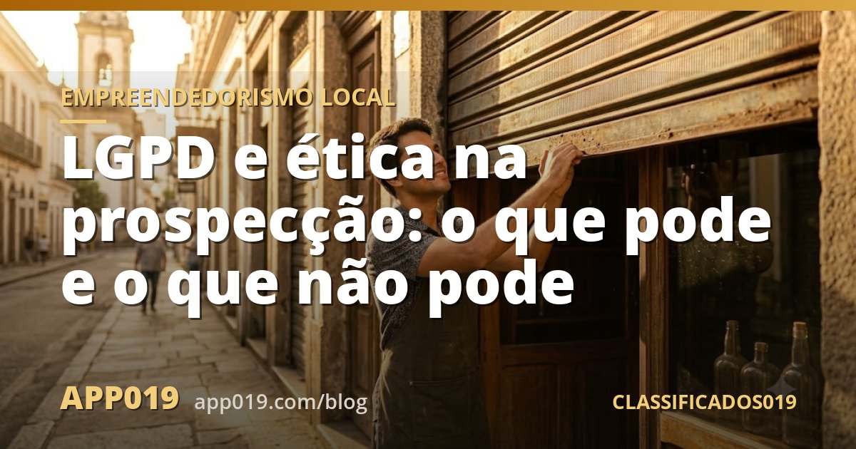LGPD e ética na prospecção: o que pode e o que não pode