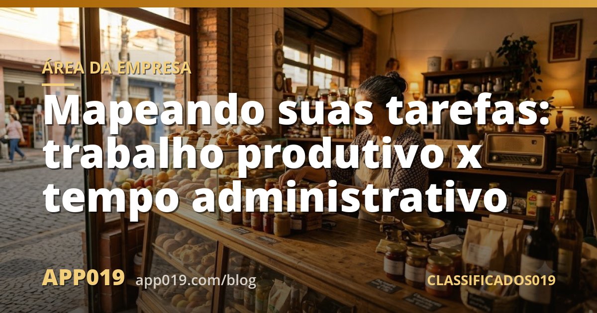 Mapeando suas tarefas: trabalho produtivo x tempo administrativo