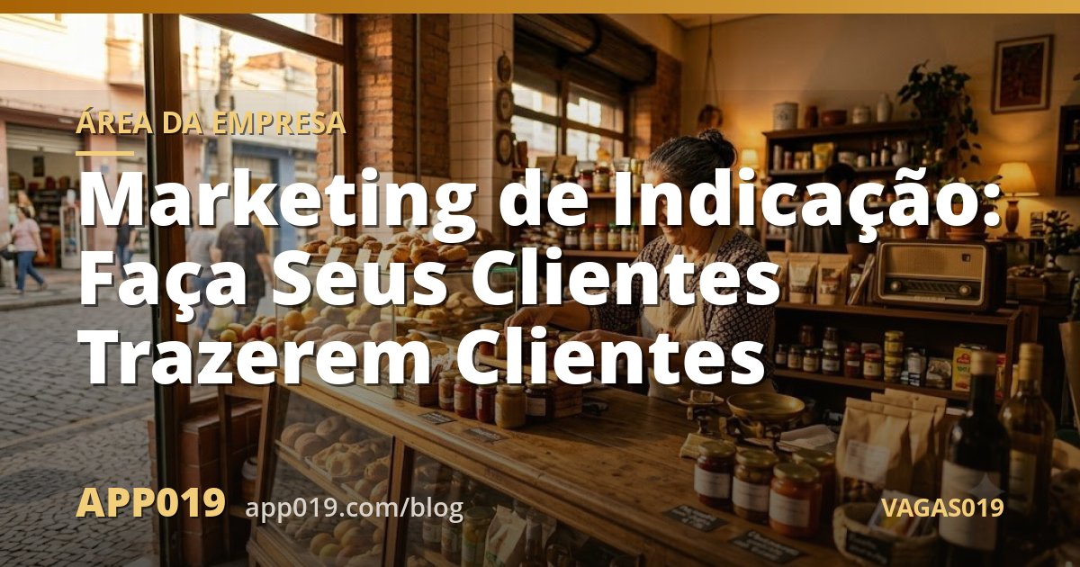 Marketing de Indicação: Faça Seus Clientes Trazerem Clientes