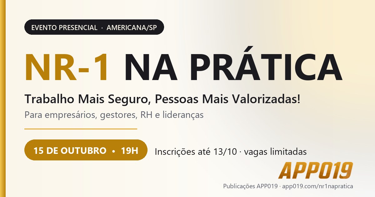 NR-1 na Prática: evento presencial em Americana reúne empresários, gestores e profissionais para falar sobre prevenção e segurança no trabalho