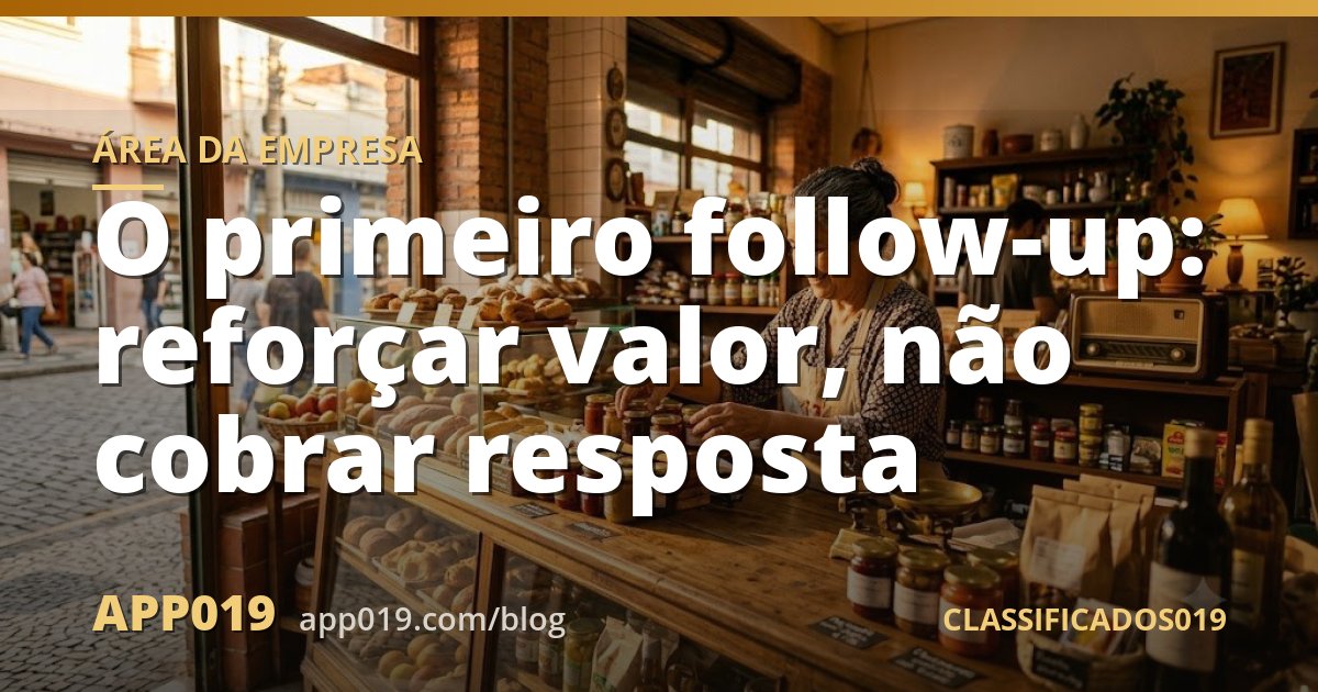 O primeiro follow-up: reforçar valor, não cobrar resposta