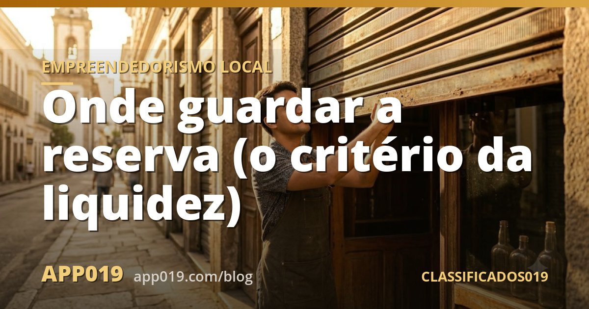 Onde guardar a reserva (o critério da liquidez)