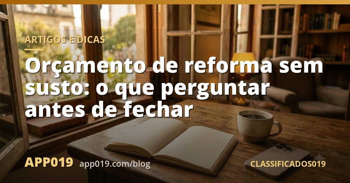 Orçamento de reforma sem susto: o que perguntar antes de fechar