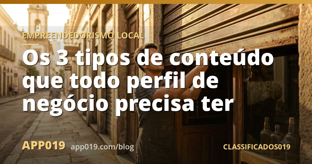 Os 3 tipos de conteúdo que todo perfil de negócio precisa ter