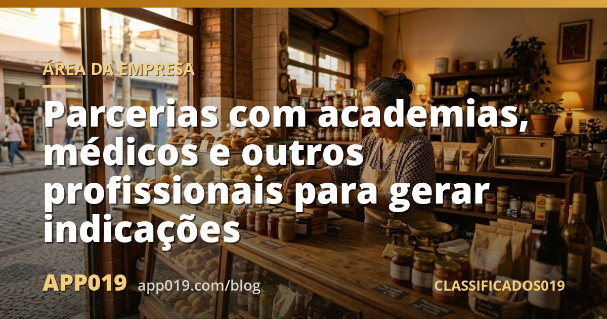 Parcerias com academias, médicos e outros profissionais para gerar indicações