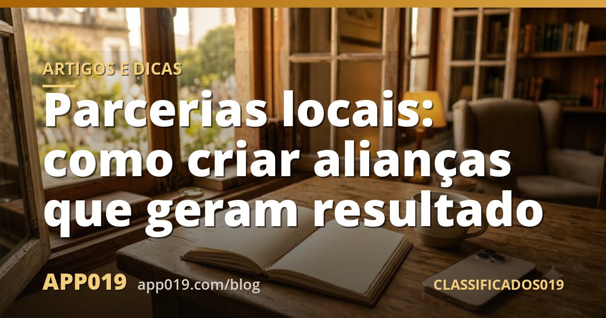 Parcerias locais: como criar alianças que geram resultado