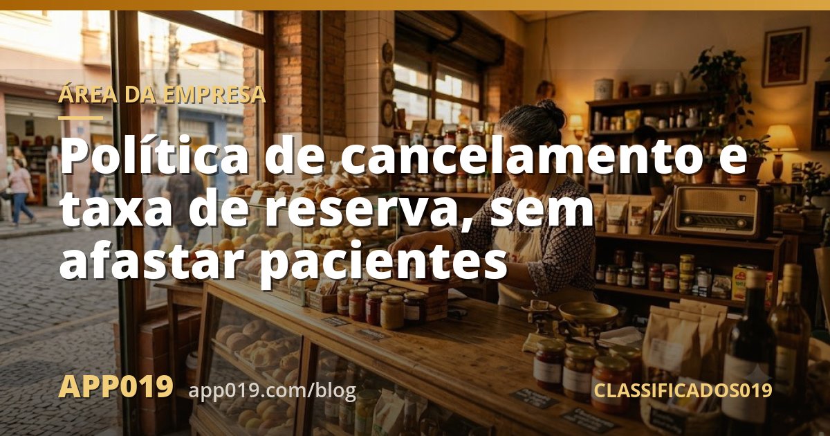Política de cancelamento e taxa de reserva, sem afastar pacientes