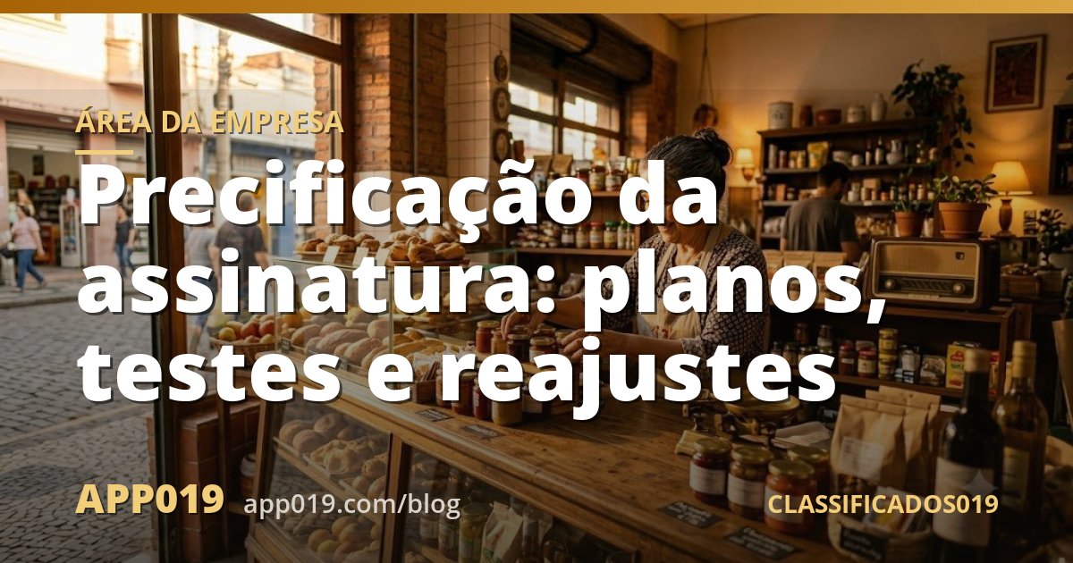 Precificação da assinatura: planos, testes e reajustes