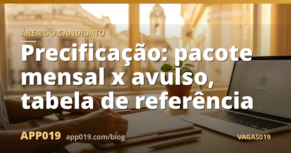 Precificação: pacote mensal x avulso, tabela de referência
