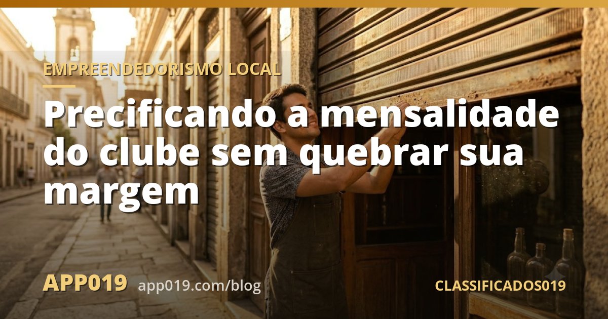 Precificando a mensalidade do clube sem quebrar sua margem