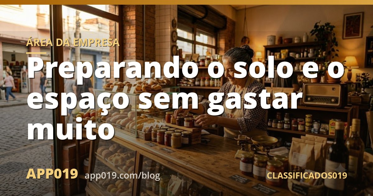 Preparando o solo e o espaço sem gastar muito