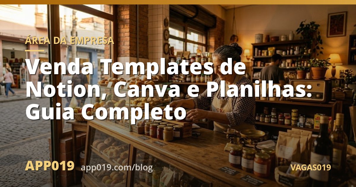 Venda Templates de Notion, Canva e Planilhas: Guia Completo