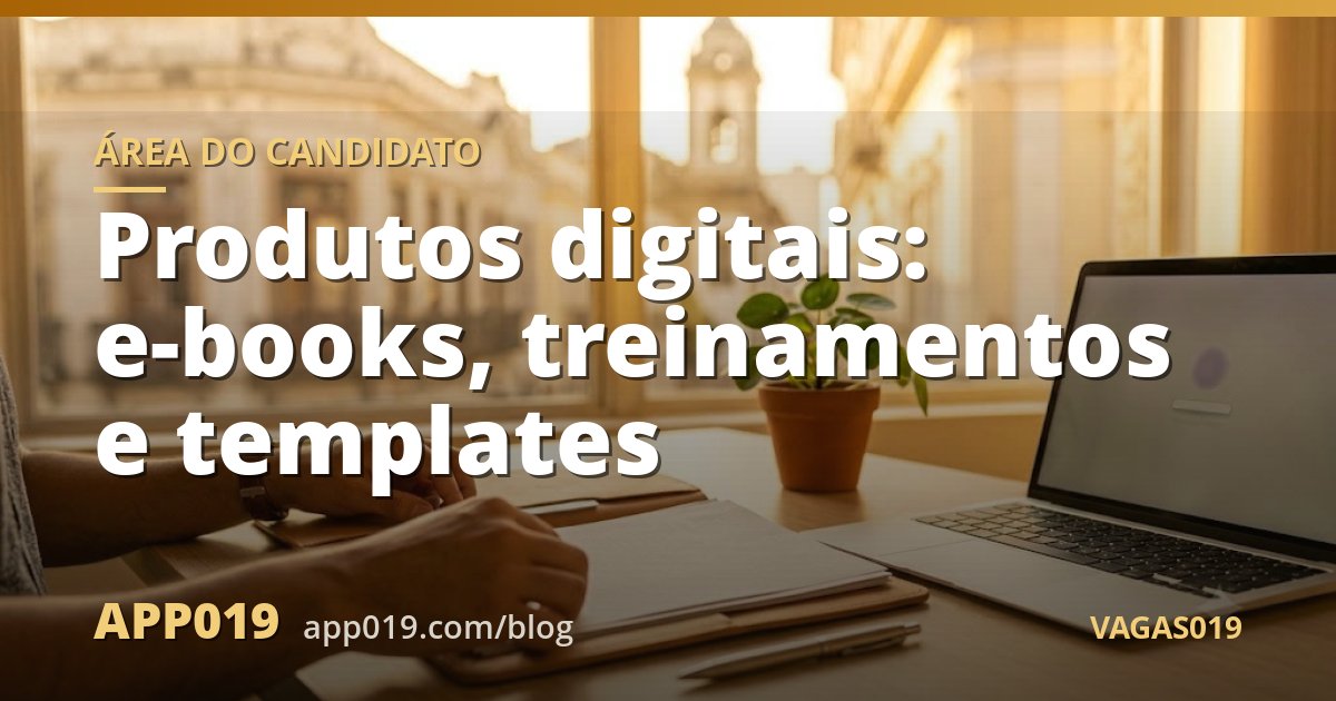 Produtos digitais: e-books, treinamentos e templates