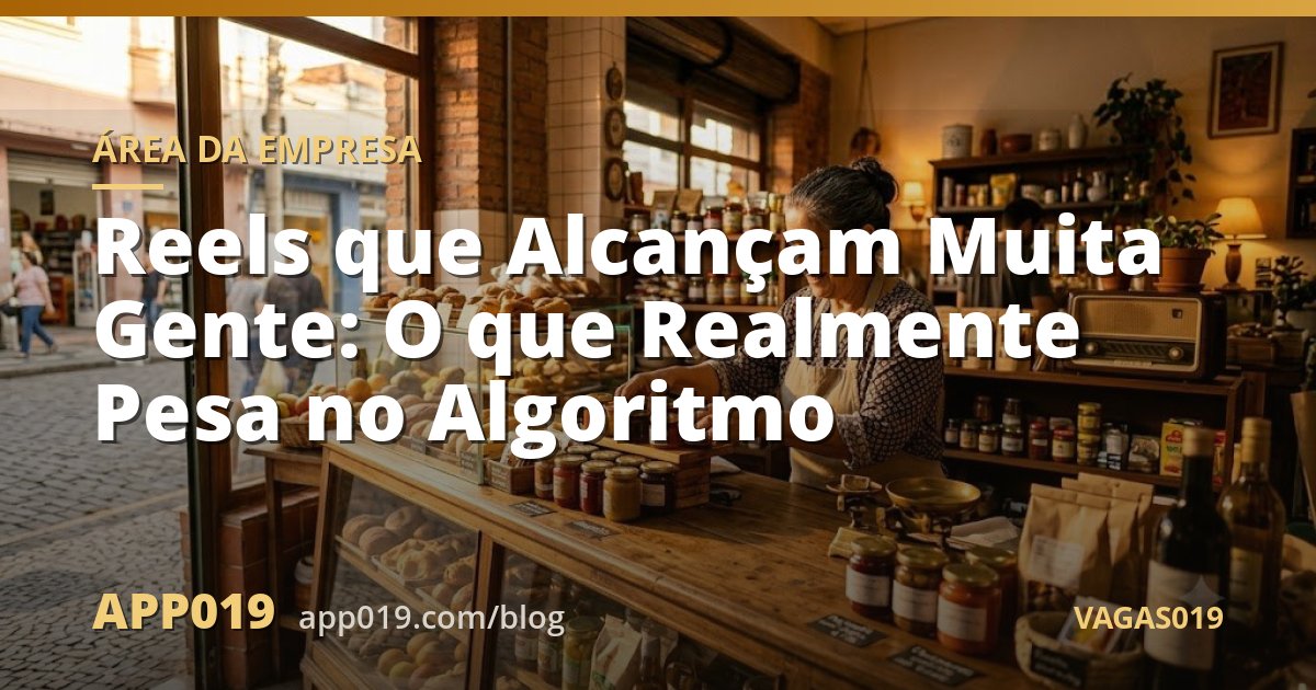 Reels que Alcançam Muita Gente: O que Realmente Pesa no Algoritmo