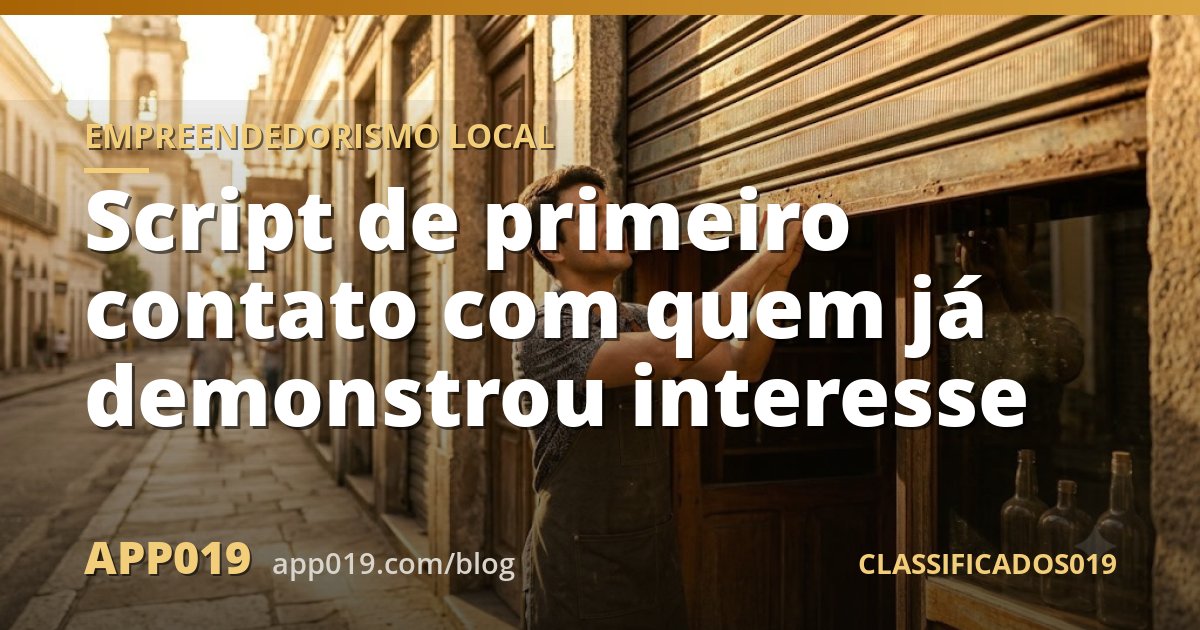 Script de primeiro contato com quem já demonstrou interesse