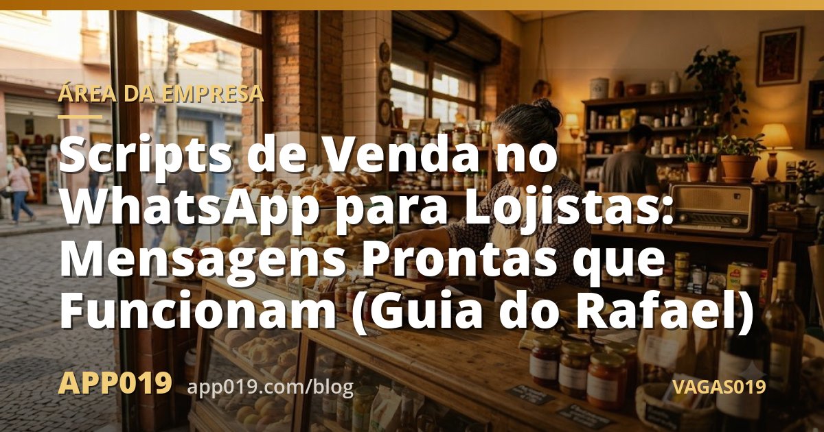 Scripts de Venda no WhatsApp para Lojistas: Mensagens Prontas que Funcionam (Guia do Rafael)
