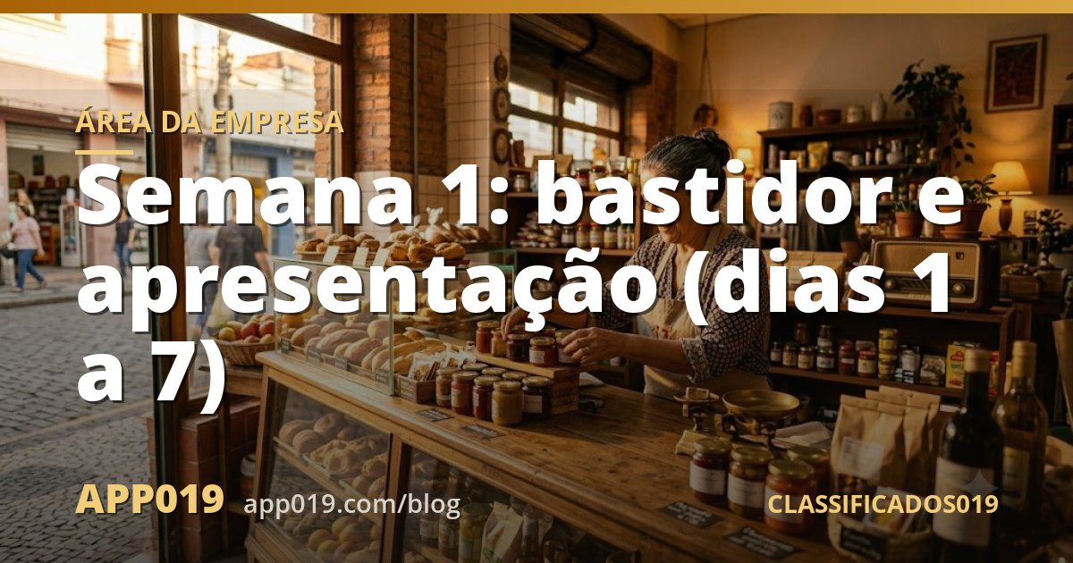 Semana 1: bastidor e apresentação (dias 1 a 7)