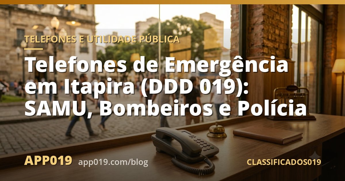 Telefones de Emergência em Itapira (DDD 019): SAMU, Bombeiros e Polícia