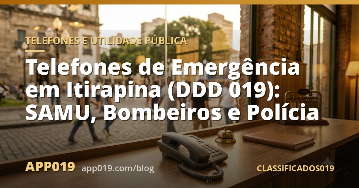Telefones de Emergência em Itirapina (DDD 019): SAMU, Bombeiros e Polícia