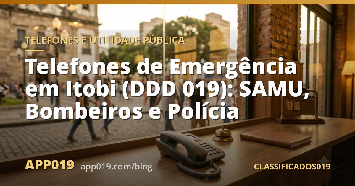 Telefones de Emergência em Itobi (DDD 019): SAMU, Bombeiros e Polícia