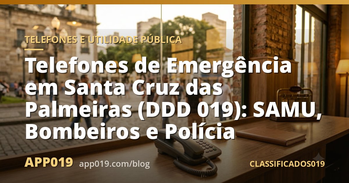 Telefones de Emergência em Santa Cruz das Palmeiras (DDD 019): SAMU, Bombeiros e Polícia