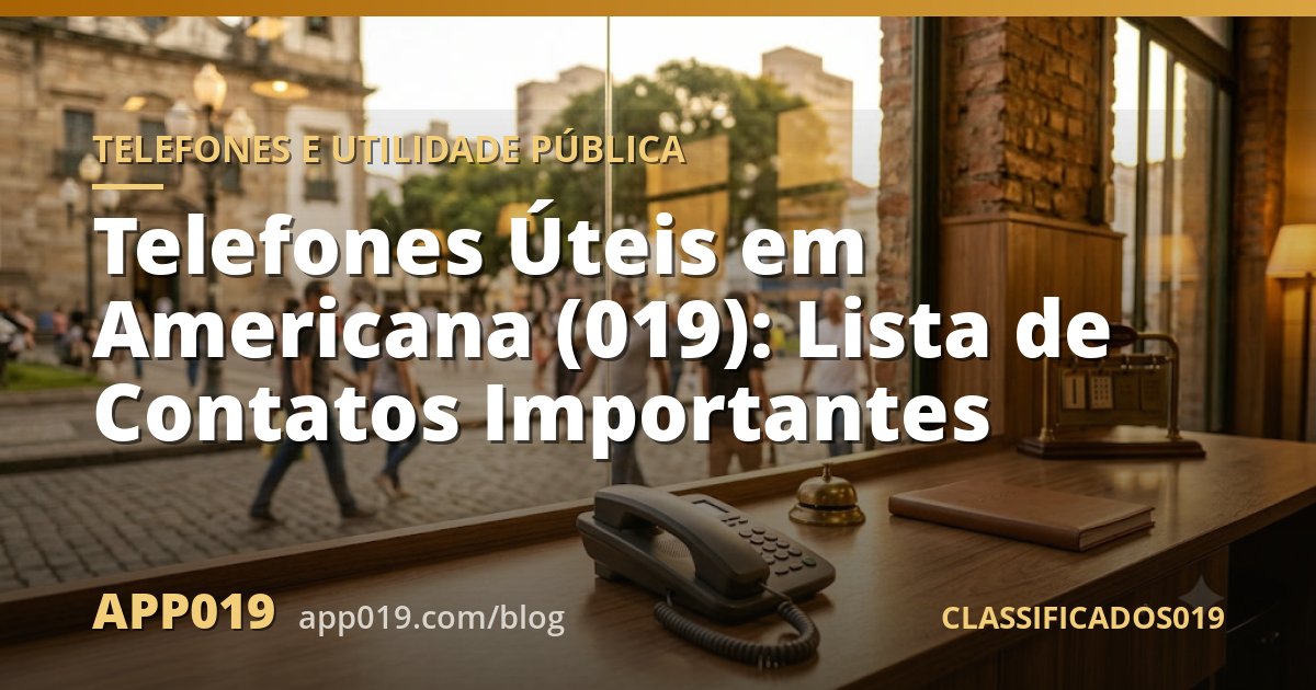 Telefones Úteis em Americana (019): Lista de Contatos Importantes