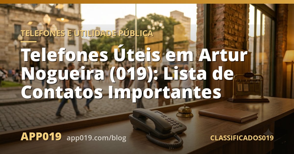 Telefones Úteis em Artur Nogueira (019): Lista de Contatos Importantes