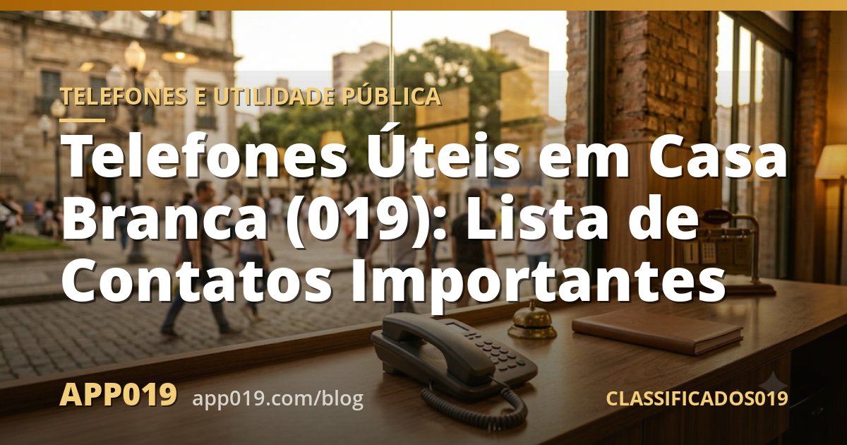 Telefones Úteis em Casa Branca (019): Lista de Contatos Importantes