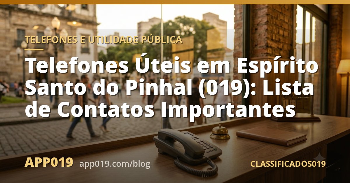 Telefones Úteis em Espírito Santo do Pinhal (019): Lista de Contatos Importantes