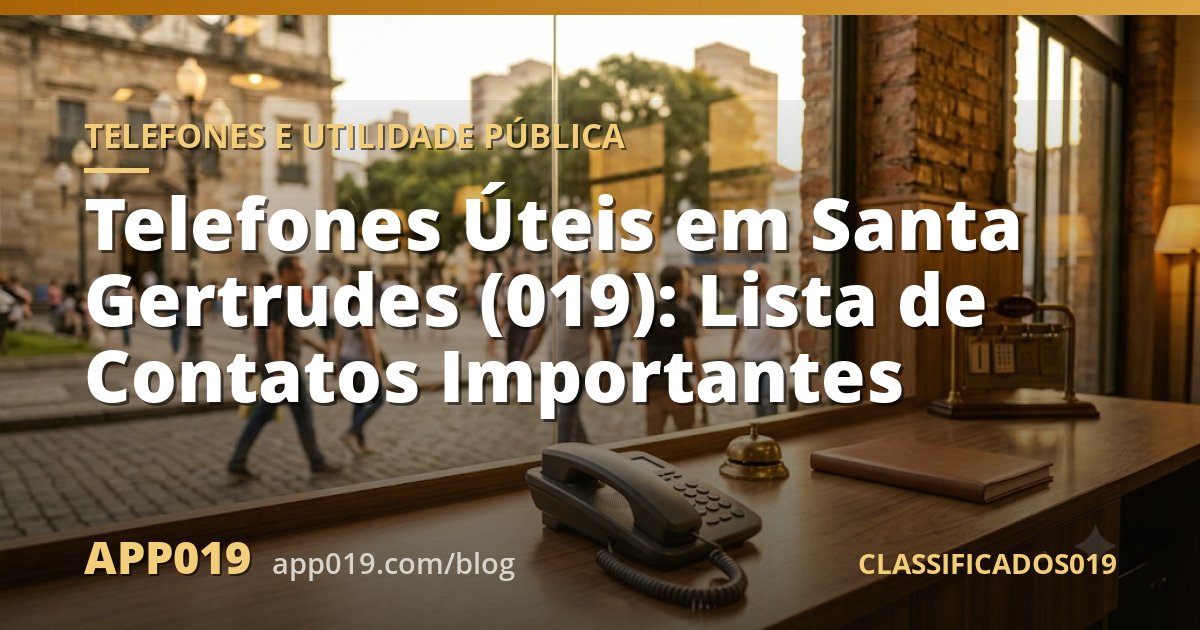 Telefones Úteis em Santa Gertrudes (019): Lista de Contatos Importantes