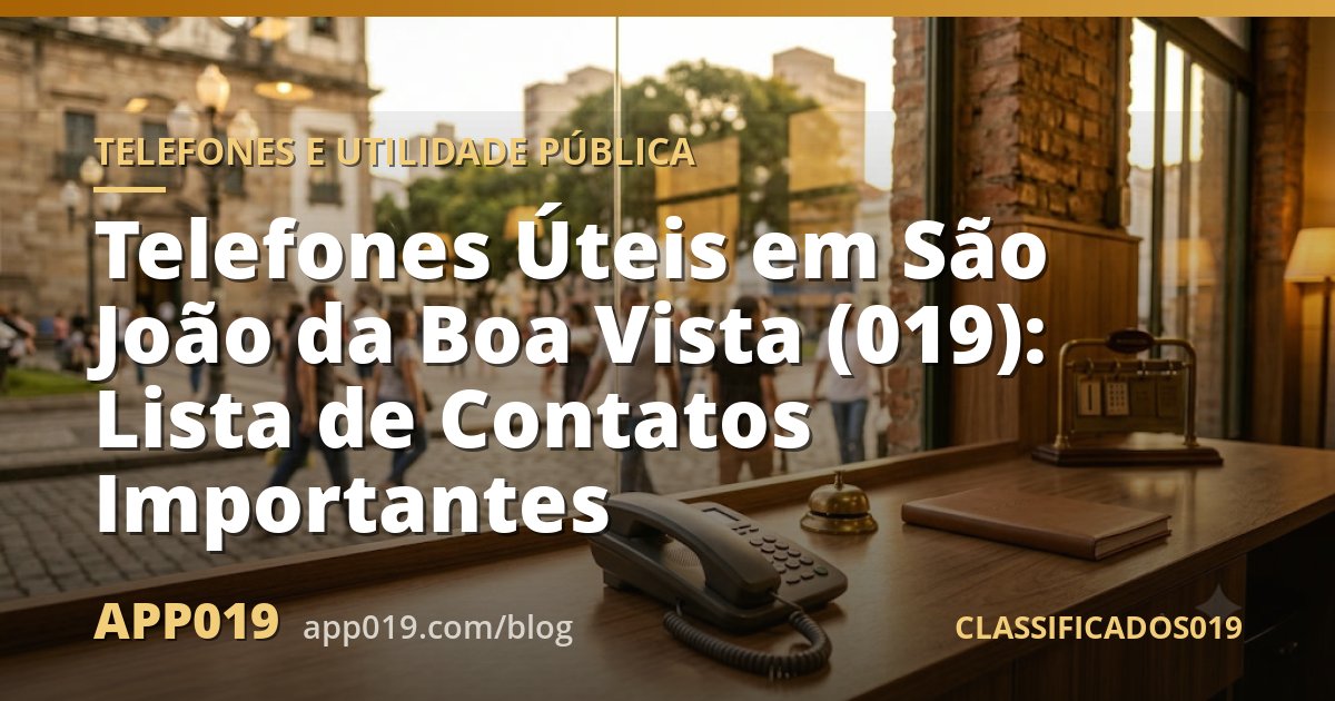 Telefones Úteis em São João da Boa Vista (019): Lista de Contatos Importantes