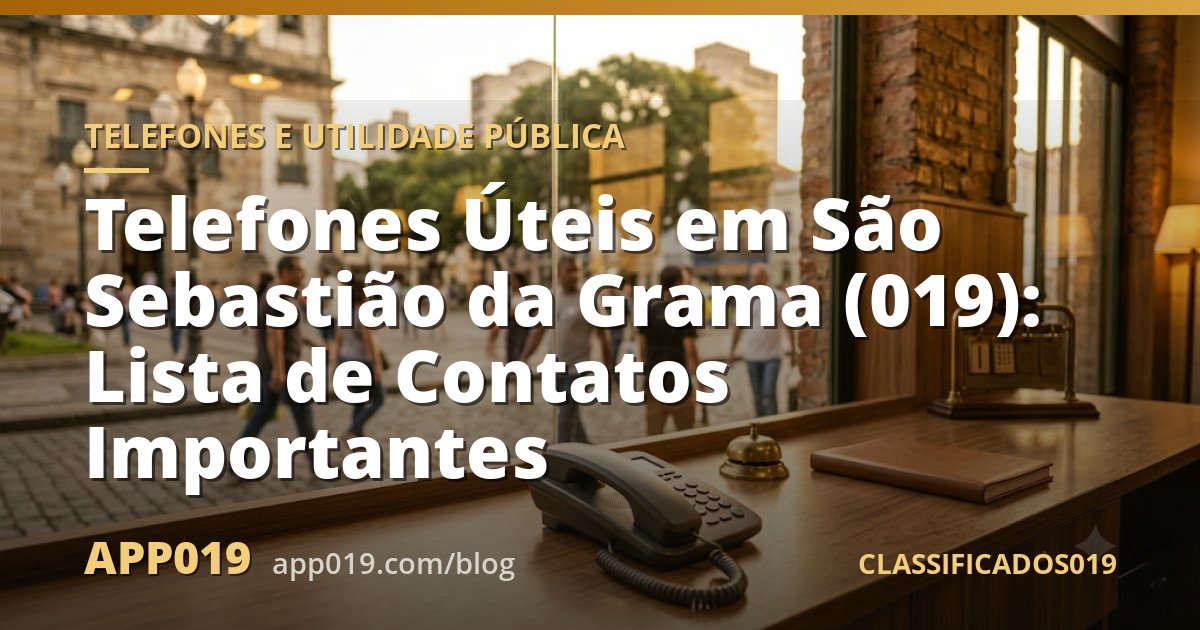 Telefones Úteis em São Sebastião da Grama (019): Lista de Contatos Importantes