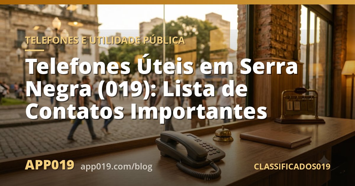 Telefones Úteis em Serra Negra (019): Lista de Contatos Importantes