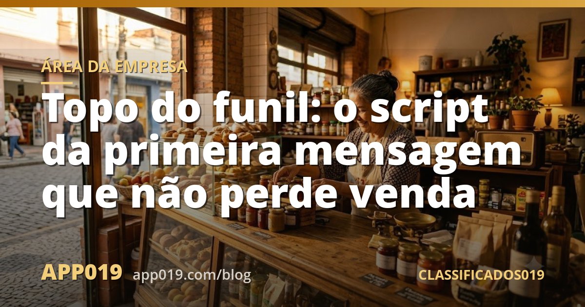 Topo do funil: o script da primeira mensagem que não perde venda