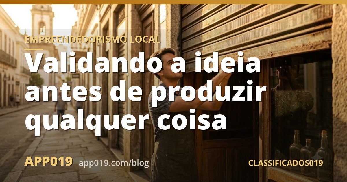 Validando a ideia antes de produzir qualquer coisa
