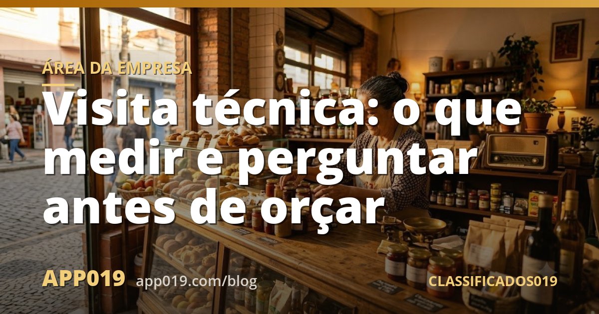 Visita técnica: o que medir e perguntar antes de orçar